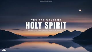 YOU ARE WELCOME HOLY SPIRIT  INSTRUMENTAL SOAKING WORSHIP  SOAKING WORSHIP MUSIC [upl. by Aleris]