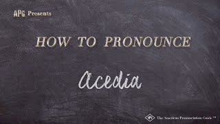 How to Pronounce Acedia Real Life Examples [upl. by Glasgo]