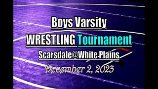 Boys Varsity Wrestling Tournament LocalLive– Scarsdale vs White Plains High School– December 2 2023 [upl. by Nij5]