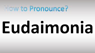 How to Pronounce Eudaimonia [upl. by Bej]