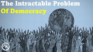 The Intractable Problem of Democracy [upl. by Amaryl]