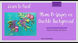 Learn to Paint One Stroke  Practice Strokes With Donna Plums amp Grapes on Crackle Background  2024 [upl. by Odlamur]