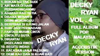 DECKY RYAN Vol 4 Pop Malaysia Accoustik  Bukan Ku Tak Sudi  Adakah Kau Setia  Dirantai cover [upl. by Leuqar]