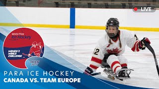 Para Ice Hockey – CANADA vs TEAM EUROPE  Day 3  Women’s World Challenge – Skien 2024 [upl. by Liagaba]