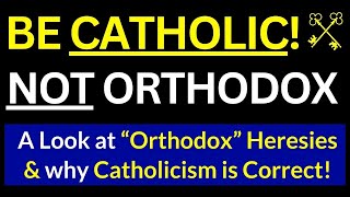 Catholic vs Eastern Orthodox Why CATHOLIC is the TRUE Church [upl. by Leumel]