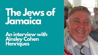 The Jews of Jamaica an interview with Ainsley Cohen Henriques [upl. by Stafford704]