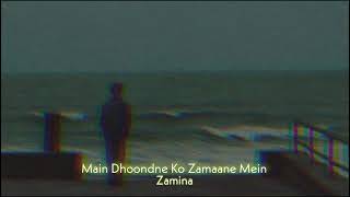 Main Dhoondne Ko Zamane Mein SlowedReverb  Zamina [upl. by Barnes]