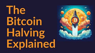 The Bitcoin Halving Explained [upl. by Aztiraj826]