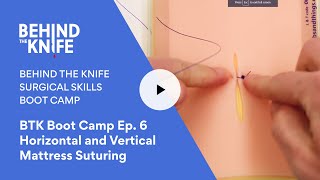 BTK Boot Camp Ep 6 Horizontal and Vertical Mattress Suturing [upl. by Aleuname763]