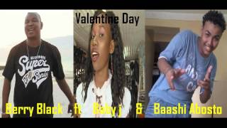 Valentine Day Berry Black ft Baby j amp Baashi Abosto [upl. by Pittman]