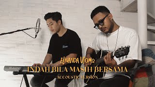 Elnanda Utomo  Indah Bila Masih Bersama Acoustic Version [upl. by Ocsisnarf]