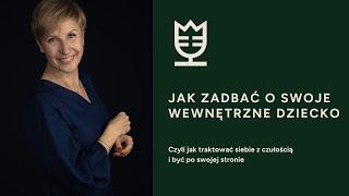 Jak zadbać o wewnętrzne dziecko [upl. by Tham]