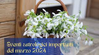 Eventi astrologici importanti del marzo 2024 astroeventimarzo2024 [upl. by Lexis553]