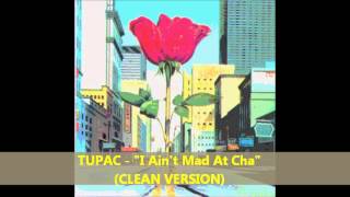 Tupac  quotI Aint Mad At Chaquot CLEAN VERSION [upl. by Sacci]