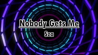 Sza Nobody Gets Me Lyrics Video [upl. by Nosduh872]