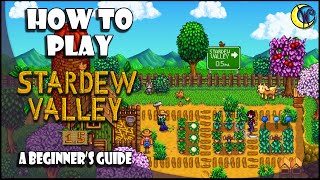 How To Play Stardew Valley  A Beginners Guide [upl. by Aihtnys]