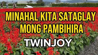 MINAHAL KITA SA TAGLAY MONG PAMBIHIRA TWINJOY LYRICS [upl. by Ariem]