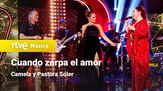 Camela y Pastora Soler – “Cuando zarpa el amor” Camela 30 años contigo [upl. by Klapp]