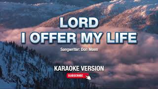 I Offer My Life  Don Moen Karaoke Version [upl. by Edrahc]