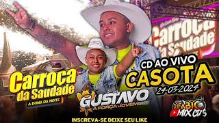 CD AO VIVO CARROÇA DA SAUDADE A DONA DA NOITE NO CASOTA  DJ GUSTAVO  24032024 BREGÃO E SAUDADE [upl. by Rosina179]