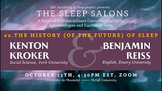 Sleep Salon 2 The Future of the History of Sleep with Kenton Kroker and Benjamin Reiss [upl. by Dewees]