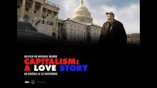 Capitalism A Love Story DOCUMENTARY FuLL Movie HD Quality Michael Moore William Black [upl. by Huebner]