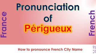 Périgueux  How to pronounce Périgueux Dordogne NouvelleAquitaine in French accent [upl. by Icat137]