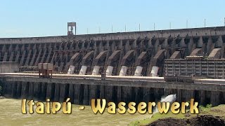 Itaipú Staudamm hydroelectric dam größtes Wasserkraftwerk Doku [upl. by Quin]