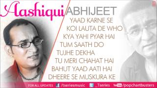 Aashiqui Full Songs Audio Jukebox Abhijeet Bhattacharya Best Album quotAashiquiquot Songs [upl. by Yhtomiht]