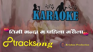 Timi Bhanda Ma Paila Maraula  Orginal Karaoke Track with Lyrics Video [upl. by Kashden991]