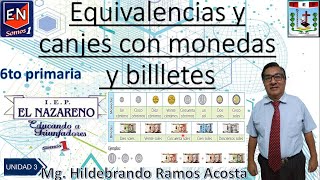 6to primaria EQUIVALENCIAS Y CANJES CON MONEDAS Y BILLETES [upl. by Oznohpla]