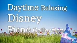 Disney Relaxing Piano Collection quotDaytimequot for Background MusicNo Midroll Ads [upl. by Weyermann]