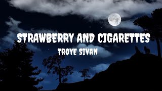 Strawberry and Cigarettes by Troye Sivan Lyrics [upl. by Toll]