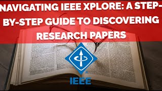 Navigating IEEE Xplore A StepbyStep Guide to Discovering Research Papers [upl. by Atnohsal]