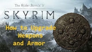 SkyRim  How to Upgrade Armor and Weapons [upl. by Bartle]