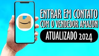 COMO ENTRAR EM CONTATO COM O VENDEDOR NA AMAZON 2024 [upl. by Bunnie]