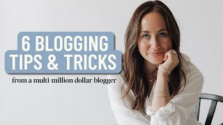 6 BEST Blogging Tips amp Tricks From a MultiMillion Dollar Blogger [upl. by Conal]