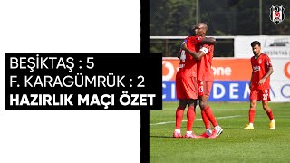 Beşiktaş 52 F Karagümrük  Hazırlık Maçı Özet [upl. by Artsa]