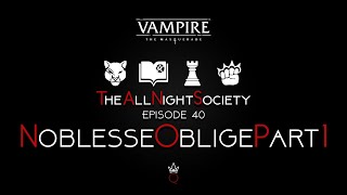 The All Night Society Episode 40  Noblesse Oblige Part 1 [upl. by Letitia]