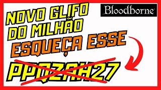 Bloodborne Novo Glifo para Farmar Milhões de Ecos de Sangue [upl. by Eelegna526]