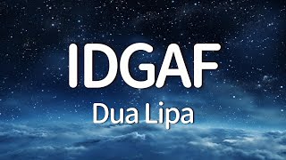 Dua Lipa  IDGAF Lyrics [upl. by Eidahs993]