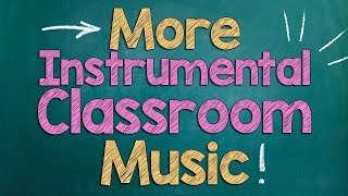 More Classroom Music  Instrumental Pop Playlist  Background Music [upl. by Baily831]