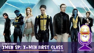 Ep151 Comentando XMen First Class 2011 [upl. by Lianne]