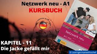 Netzwerk neu Kursbuch  A1 Audio  KAPITEL – 11  Die Jacke gefällt mir [upl. by Siva]