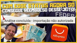 IMPORTAÇÃO NÃO AUTORIZADA ALIEXPRESS  REEMBOLSO ALIEXPRESS AGORA SÓ ASSIM [upl. by Presber]