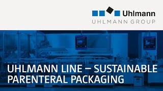 Uhlmann Line – PTC 200  S 500  EC 12 Sustainable Parenteral packaging [upl. by Animrac]