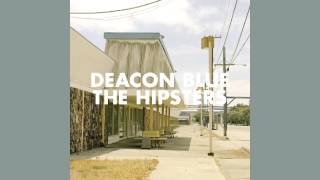 Deacon Blue  The Hipsters [upl. by Benni]