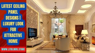 LATEST CEILING PANEL DESIGNS  LUXURY LOOK FOR HOME  LitBlinds trending ceiling panel luxury [upl. by Suiramed742]