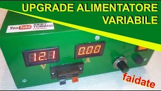 UPGRADE alimentatore variabile FAI DA TE [upl. by Imat]