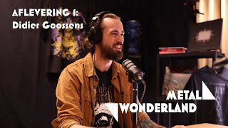 Metal Wonderland Podcast Aflevering 1 met Didier Goossens [upl. by Asiled]